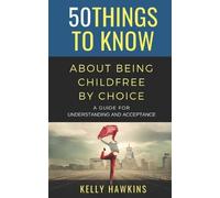 50 Things to Know Kelly 50 Things to Know About Being Childfree by (Tascabile)