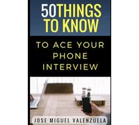 50 Things to Know to Ace Your Phone Interview