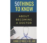 50 Things To Know Tong Liu 50 Things to Know about Becoming a Doctor (Tascabile)