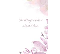 50 Things We Love About Mom: A Fill-In-The-Blank Keepsake Gift Book