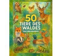 50 Tiere des Waldes: Das Lern-Malbuch