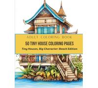 50 Tiny House Coloring Pages: Tiny Houses, Big Character: BEACH EDITION