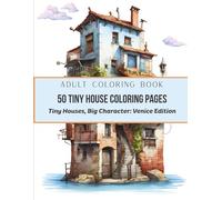 50 Tiny House Coloring Pages: Tiny Houses, big Character: VENICE EDITION