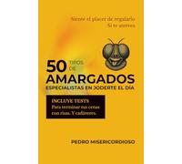 50 TIPOS DE AMARGADOS ESPECIALISTAS EN JODERTE EL DÍA