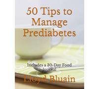 50 Tips to Manage Prediabetes: Includes a 30-Day Food Journal