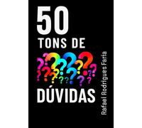 50 Tons de Dúvidas: Reflexões sobre vida, propósito e decisões.