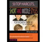50 TOP HAIRCUTS, SHORT AND MIDDLE STYLES FOR WOMEN OVER 50 TO TRY IN 2025: With Four Viewing Angles