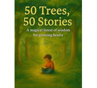 50 Trees, 50 Stories: A magical forest of wisdom for growing hearts.: 2