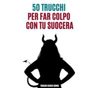 50 trucchi per far colpo con tu suocera: Taccuino a righe divertente per scherzo amici, partner, parenti. Regalo originale per adulti. Risate e risate!