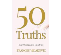50 Truths: You Should Know By Age 50