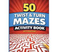 50 Twist and Turn Mazes Activity Book: Fun Maze Puzzles with Solutions for Kids Ages 6-10