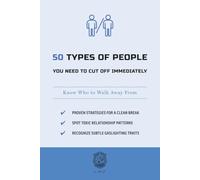 50 Types of People You Need to Cut Off Immediately: Know Who to Walk Away From