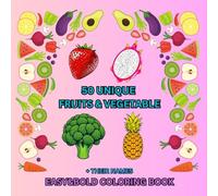 50 Unique Fruits & Vegetables - Fun and Easy Coloring for All Ages: A Bold and Simple Coloring Book Featuring 50 Different Fruits and Vegetables for Kids and Adults