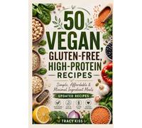 50 Vegan Gluten-Free High-Protein Recipes: Simple, Affordable & Minimal Ingredient Meals