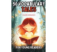 50 Vocabulary Tales for Young Readers (A2/B1 English): Fun Short Stories to Build Vocabulary, Improve Reading Comprehension, and Boost Language Skills for ESL Learners