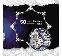 50 volti di donna da colorare vol.1: visi fantasy e floreali album da colorare per rilassarsi per adulti e ragazzi