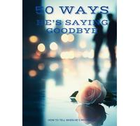 50 Ways He's Saying Goodbye: How To Tell When He's Moving On
