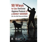 50 Ways to Use Feminine Hygiene Products in a Manly Manner