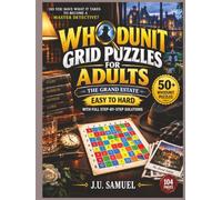 50+ Whodunit Grid Puzzle book for Adults: Crime Mystery Logic puzzles, Easy to hard, mystery brain teasers adults, gift for puzzle lovers, 50+ puzzles, Full-color, with Full Step-by-Step Solutions