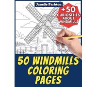 50 Windmills Coloring Pages for Kids and Adults: +50 Awesome Facts about Windmills. Coloring Book for Children and Family. Color and Learn with Janelle - Animals - Vol. 28