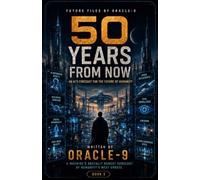 50 Years From Now: An AI's Forecast for the Future of Humanity: 3