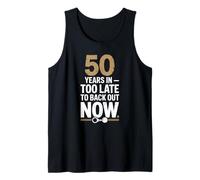 50 Years In Too Late To Back Out Wedding Anniversary Canotta