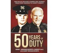 50 Years of Duty: One Police Officer’s Compelling Journey from State Trooper to County Sheriff