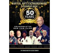 50 Years of Martial Arts Excellence: Martial Arts Extraordinaire Biography Book: