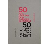 50 years of posters from collection de l'art brut 1976-2026. Ediz. inglese e francese
