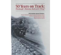 50 Years on Track - Pittsburgh's Miniature Railroad & Village