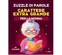 50 ZUZZLE DI PAROLE PER NONNA - CARATTERI GRANDI - LIBRO DI GIOCHI PER ANZIANI