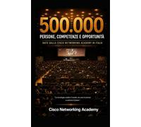 500.000: Persone, competenze, opportunità nate dalla Cisco Networking Academy in Italia