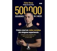 500.000 seguidores en 5 meses: Cómo crecí en redes sociales sin ninguna experiencia