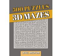500 3D Maze Puzzle Book: 3D Puzzles | 500 Extended Medium-Level Brain Training Challenges for Serious Puzzle Solvers | Perfect Gift for Adults