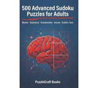 500 Advanced Sudoku Puzzles for Adults: Master • Diabolical • Grandmaster • Insane • Twin Sudoku