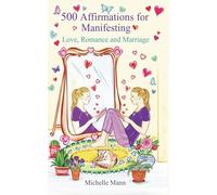 500 Affirmations for Manifesting Love, Romance, and Marriage