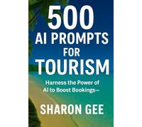 500 AI Prompts for Tourism Businesses: Write Faster. Market Smarter. Book More.