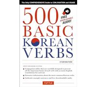 500 Basic Korean Verbs: The Only Comprehensive Guide to Conjugation and Usage (Downloadable Audio Files Included)