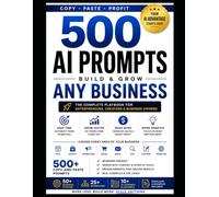 500 Business AI Prompts: Copy-and-Use Prompts for Marketing, Sales, Email, Content, Operations, and More