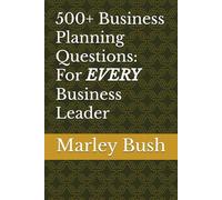500+ Business Planning Questions: For Every Business Leader