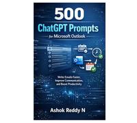 500 ChatGPT Prompts for Microsoft Outlook: Write Emails Faster, Improve Communication, and Boost Productivity