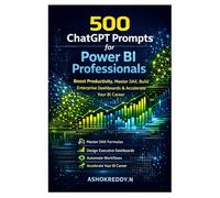 500 ChatGPT Prompts for Power BI Professionals: Boost Productivity, Master DAX, Build Enterprise Dashboards & Accelerate Your BI Career