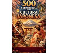 500 Curiosidades de la Cultura Japonesa