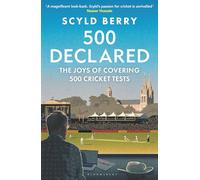 500 Declared: The Joys of Covering 500 Cricket Tests