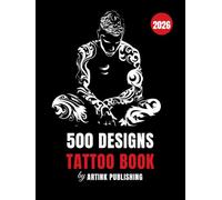 500 Designs Tattoo Book: Black and Grey Flash Art Reference with Fine Line, Blackwork and Minimalist Ideas for Men and Women - Stencil Ready Designs ... Real Tattoos and Professional Artists