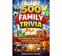 500 FAMILY TRIVIA: The Ultimate Quiz Book for Family Game Night
