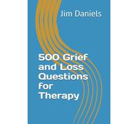 500 Grief and Loss Questions for Therapy