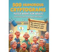 500 Humorous Cryptograms Puzzles Book for Adults: A Fun Collection of Funny Cryptograms Puzzles for Adults Large Print, Friendly Brain Teasers