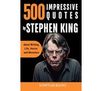 500 Impressive Quotes by Stephen King about Writing, Life, Horror and Monsters