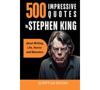 500 Impressive Quotes by Stephen King about Writing, Life, Horror and Monsters